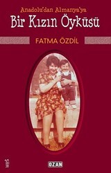 Anadolu`dan Almanya`ya Bir Kızın Öyküsü - Ozan Yayıncılık