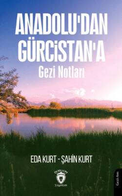 Anadolu`dan Gürcistan`a Gezi Notları - 1