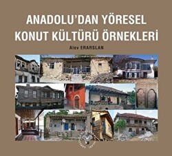 Anadolu`dan Yöresel Konut Kültürü Örnekleri - Arkeoloji ve Sanat Yayınları