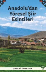 Anadolu’dan Yöresel Şiir Esintileri - Ateş Yayınları