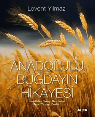 Anadolulu Buğdayın Hikayesi - 1