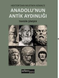 Anadolu’nun Antik Aydınlığı - Arkeoloji ve Sanat Yayınları