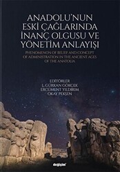 Anadolu`nun Eski Çağlarında İnanç Olgusu ve Yönetim Anlayışı - Değişim Yayınları