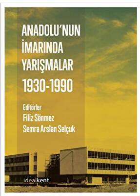 Anadolu’nun İmarında Yarışmalar : 1930-1990 - 1