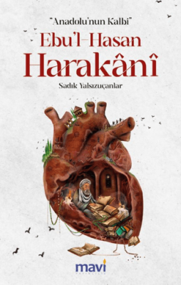 Anadolu’nun Kalbi Ebul-Hasan Harakani - 1
