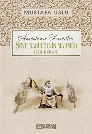 Anadolu’nun Kandilleri - Şeyh Nasirüddin Mahmud Ahi Evran - Erkam Yayınları