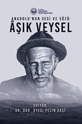 Anadolu’nun Sesi ve Sözü : Aşık Veysel - İstanbul Gelişim Üniversitesi Yayınları