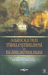 Anadolu’nun Türkleştirilmesi ve İslamlaştırılması - Akçağ Yayınları