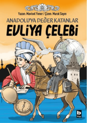 Anadolu’ya Değer Katanlar Evliya Çelebi - Bilgi Yayınevi