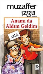 Anamı da Aldım Geldim - Bilgi Yayınevi