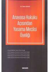 Anayasa Hukuku Açısından Yasama Meclisi Üyeliği - Seçkin Yayıncılık
