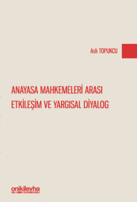Anayasa Mahkemeleri Arası Etkileşim ve Yargısal Diyalog - 1
