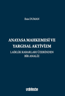 Anayasa Mahkemesi ve Yargısal Aktivizm: Laiklik Kararları Üzerinden Bir Analiz - 1