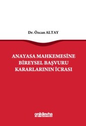 Anayasa Mahkemesine Bireysel Başvuru Kararlarının İcrası - On İki Levha Yayınları