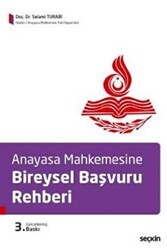 Anayasa Mahkemesine Bireysel Başvuru Rehberi - Seçkin Yayıncılık