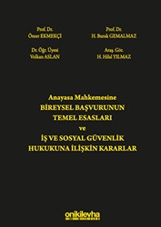 Anayasa Mahkemesine Bireysel Başvurunun Temel Esasları ve İş ve Sosyal Güvenlik Hukukuna İlişkin Kararlar - On İki Levha Yayınları
