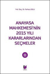 Anayasa Mahkemesi`nin 2015 Yılı Kararlarından Seçmeler 2 - Adalet Yayınevi
