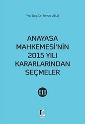 Anayasa Mahkemesi`nin 2015 Yılı Kararlarından Seçmeler 3 - Adalet Yayınevi