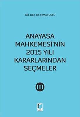 Anayasa Mahkemesi`nin 2015 Yılı Kararlarından Seçmeler 3 - 1