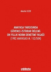 Anayasa Yargısında Güvence - İstikrar İkilemi: On Yıllık Norm Denetimi Yasağı - On İki Levha Yayınları