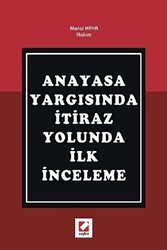 Anayasa Yargısında İtiraz Yolunda İlk İnceleme - Seçkin Yayıncılık