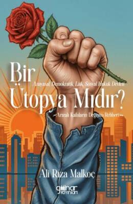 Anayasal, Demokratik, Lâik, Sosyal Hukuk Devleti Bir Ütopya Mıdır? - 1