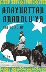 Anayurttan Anadolu`ya - Bilge Kültür Sanat