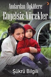 Anılardan Öykülere Engelsiz Yürekler - Cinius Yayınları