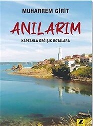 Anılarım - Kaptanla Değişik Rotalara - Zinde Yayıncılık