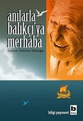Anılarla Balıkçı`ya Merhaba - Bilgi Yayınevi