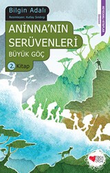 Aninnanın Serüvenleri - Büyük Göç 2 - Can Çocuk Yayınları