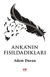 Anka`nın Fısıldadıkları - Akıl Fikir Yayınları