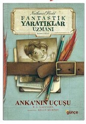 Anka’nın Uçuşu - Fantastik Yaratıklar Uzmanı Birinci Kitap - Günçe Yayınları