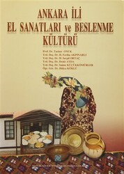 Ankara İli El Sanatları ve Beslenme Kültürü - Atatürk Kültür Merkezi Yayınları