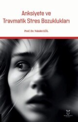 Anksiyete ve Travmatik Stres Bozuklukları - Akademisyen Kitabevi