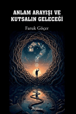 Anlam Arayışı ve Kutsalın Geleceği - 1