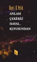 Anlam Çekeriz Hayal Kuyusundan - Kayıp Kitaplar Yayınları