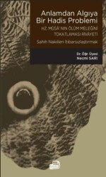Anlamdan Algıya Bir Hadis Problemi - Hz. Musa`nın Ölüm Meleğini Tokatlaması Rivayeti - Sahih Nakilleri İtibarsızlaştırmak - Ümmülkura