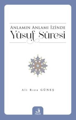 Anlamın Anlamı İzinde Yusuf Suresi - 1
