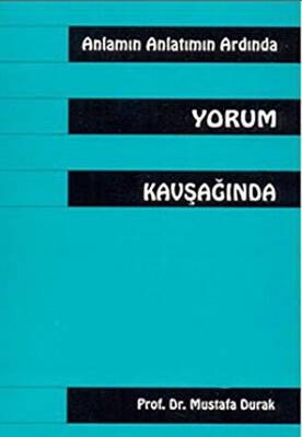 Anlamın Anlatmın Ardında Yorum Kavşağında - 1