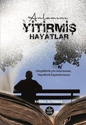Anlamını Yitirmiş Hayatlar - Elpis Yayınları