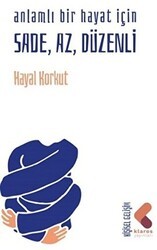 Anlamlı Bir Hayat İçin Sade, Az, Düzenli - Klaros Yayınları