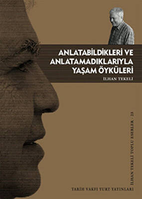 Anlatabildikleri ve Anlatamadıklarıyla Yaşam Öyküleri - 1