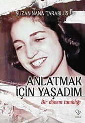 Anlatmak İçin Yaşadım - Bir Dönem Tanıklığı - Varlık Yayınları