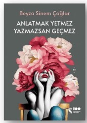 Anlatmak Yetmez Yazmazsan Geçmez - Doğan Kitap
