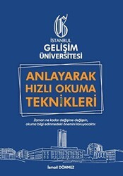 Anlayarak Hızlı Okuma Teknikleri: Anlayarak Çok Hızlı Okuyabilirsin - İstanbul Gelişim Üniversitesi Yayınları