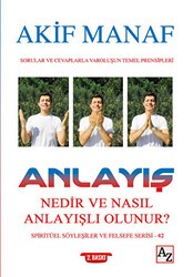 Anlayış Nedir ve Nasıl Anlayışlı Olunur? - Spiritüel Söyleşiler ve Felsefe Serisi 42 - Az Kitap
