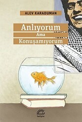 Anlıyorum Ama Konuşamıyorum - İletişim Yayınevi
