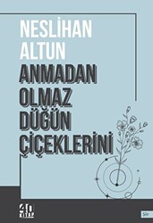 Anmadan Olmaz Düğün Çiçeklerini - 40 Kitap