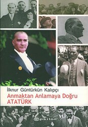 Anmaktan Anlamaya Doğru Atatürk - Epsilon Yayınevi